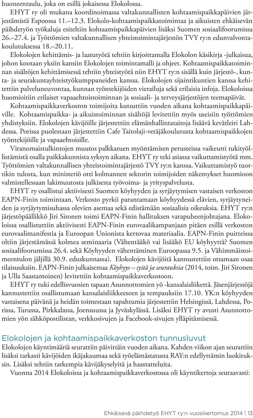 ja Työttömien valtakunnallisen yhteistoimintajärjestön TVY ry:n edunvalvontakoulutuksessa 18. 20.11.