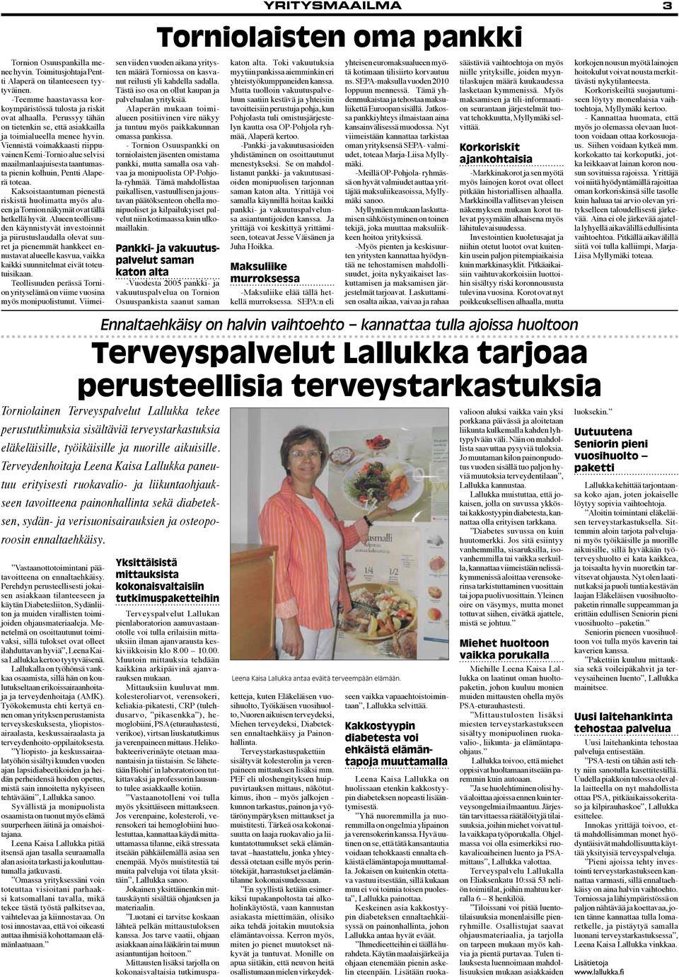 Menetelmä on osoittautunut toimivaksi, sillä tulokset ovat olleet ilahduttavan hyviä, Leena Kaisa Lallukka kertoo tyytyväisenä.