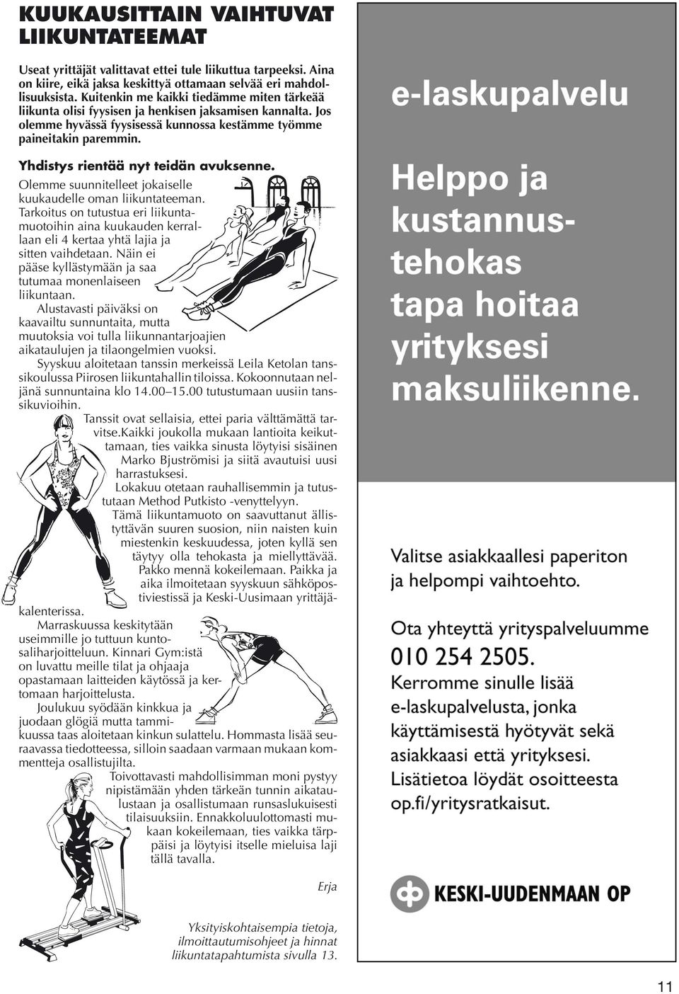 Yhdistys rientää nyt teidän avuksenne. Olemme suunnitelleet jokaiselle kuukaudelle oman liikuntateeman.