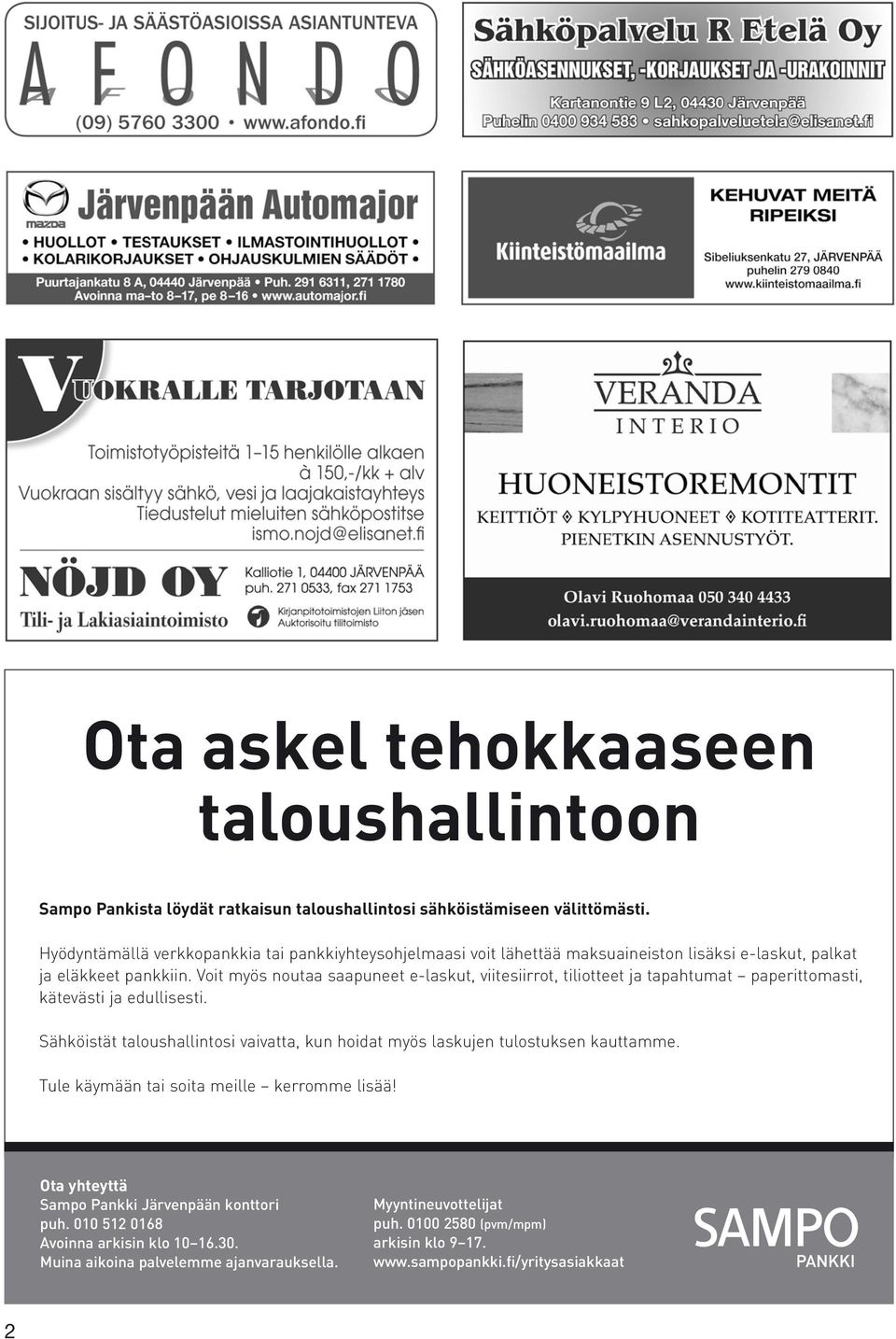 Voit myös noutaa saapuneet e-laskut, viitesiirrot, tiliotteet ja tapahtumat paperittomasti, kätevästi ja edullisesti.