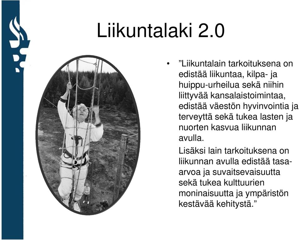 liittyvää kansalaistoimintaa, edistää väestön hyvinvointia ja terveyttä sekä tukea lasten ja