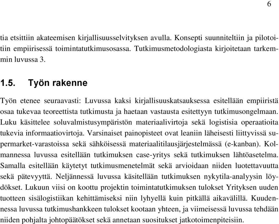 Luku käsittelee soluvalmistusympäristön materiaalivirtoja sekä logistisia operaatioita tukevia informaatiovirtoja.