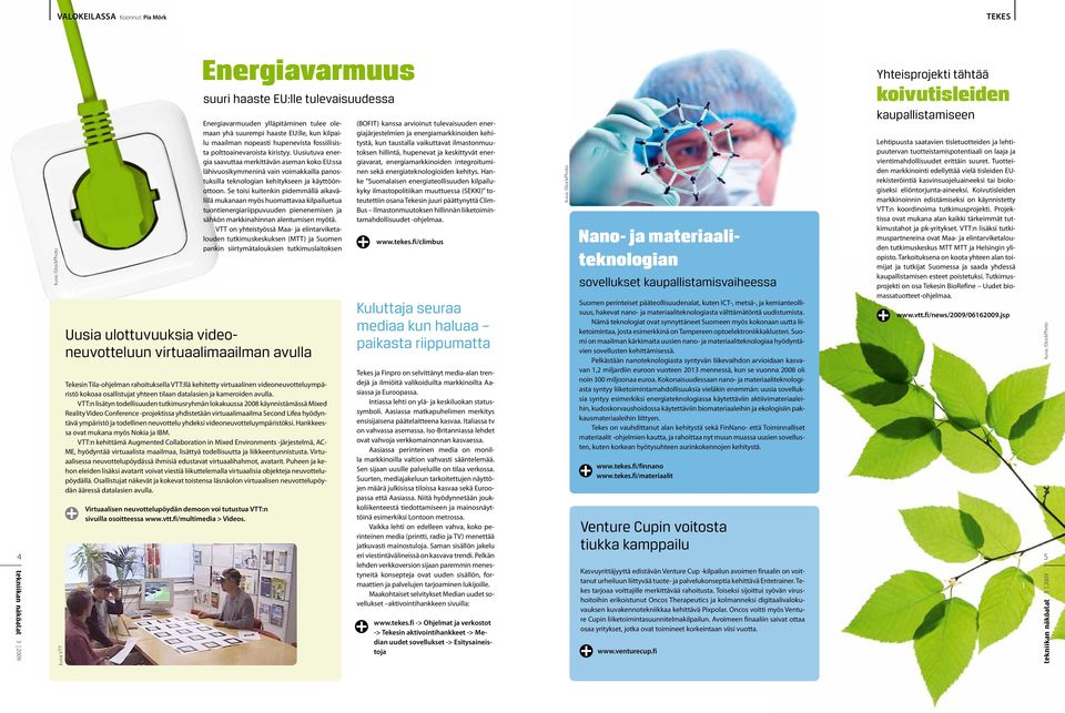 Uusiutuva energia saavuttaa merkittävän aseman koko EU:ssa lähivuosikymmeninä vain voimakkailla panostuksilla teknologian kehitykseen ja käyttöönottoon.