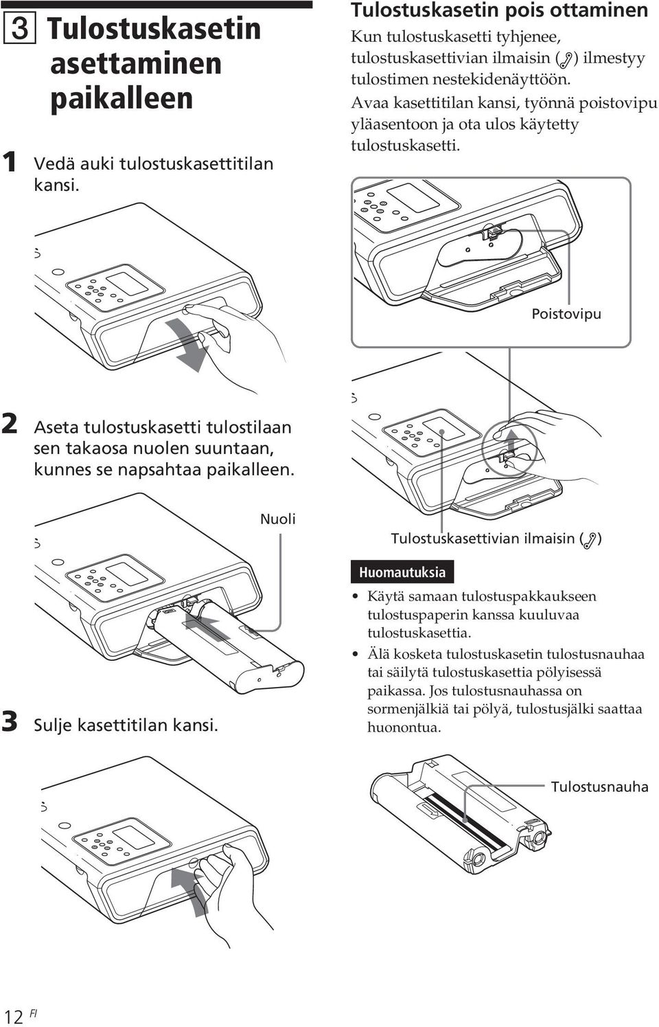 Avaa kasettitilan kansi, työnnä poistovipu yläasentoon ja ota ulos käytetty tulostuskasetti.