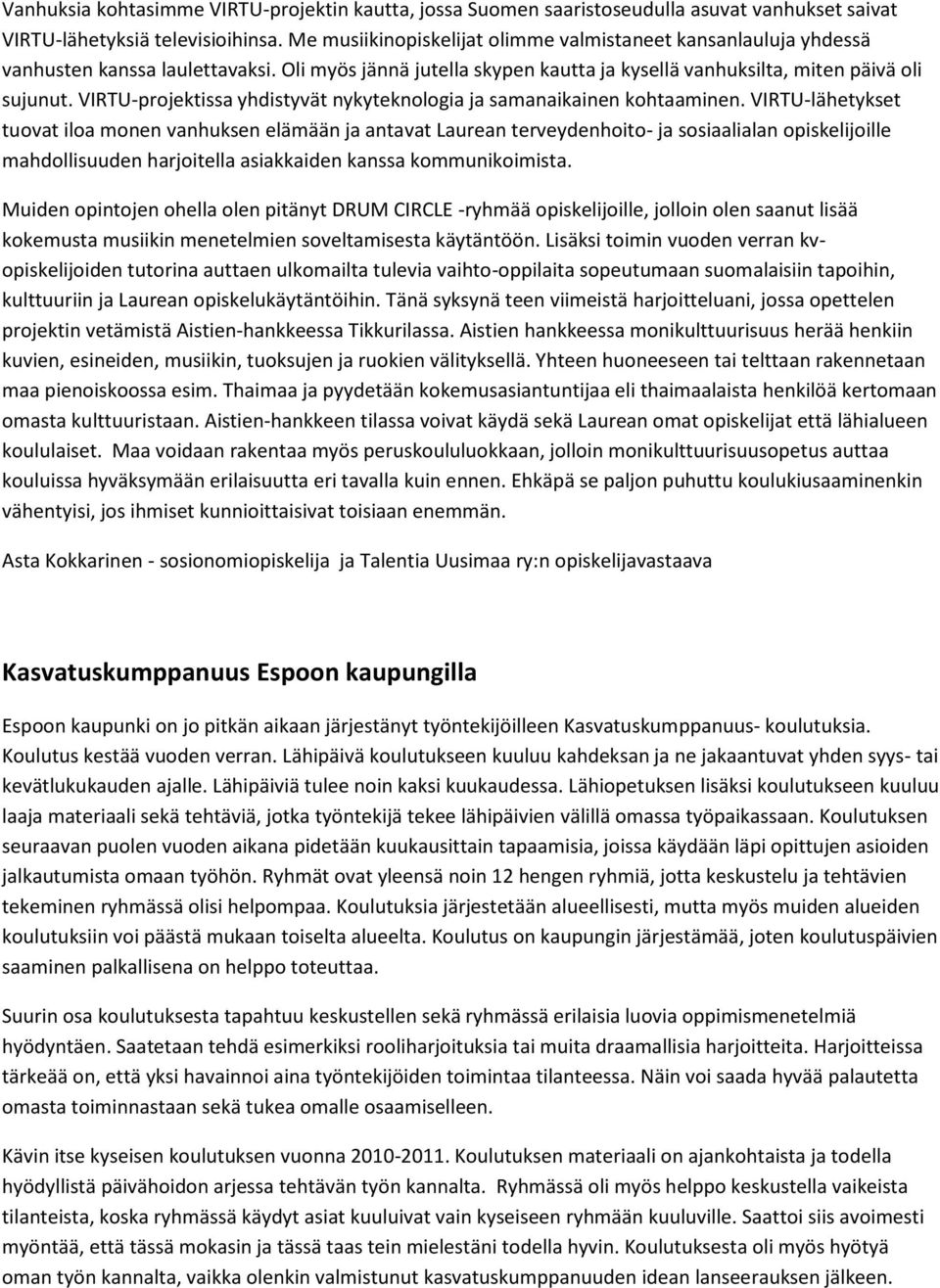 VIRTU-projektissa yhdistyvät nykyteknologia ja samanaikainen kohtaaminen.