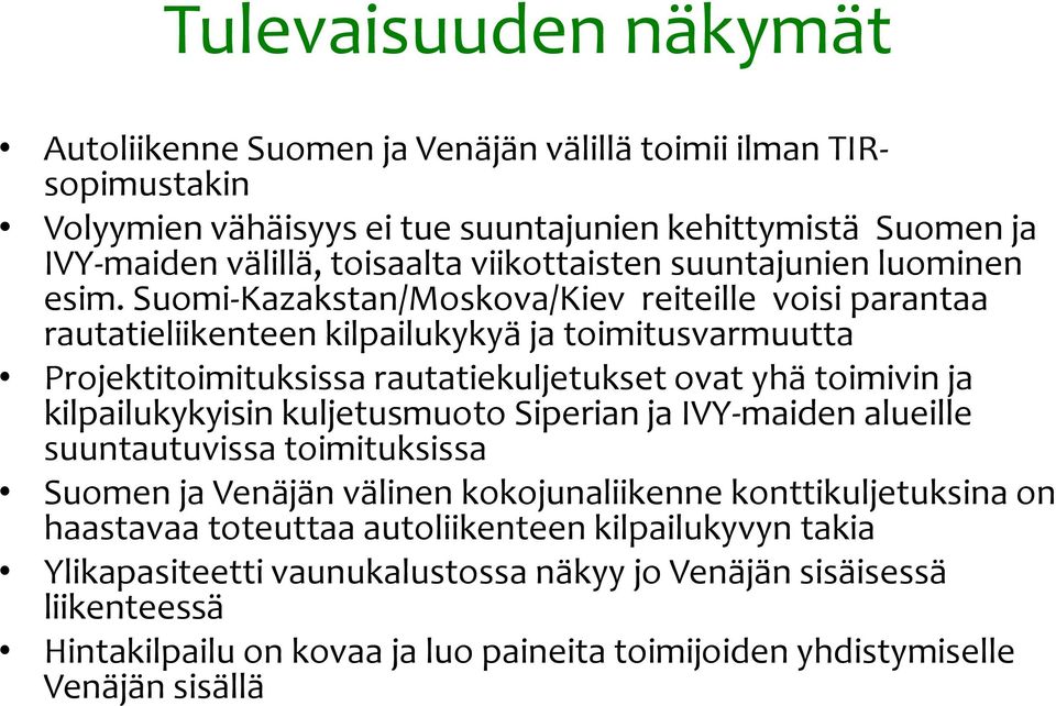 Suomi-Kazakstan/Moskova/Kiev reiteille voisi parantaa rautatieliikenteen kilpailukykyä ja toimitusvarmuutta Projektitoimituksissa rautatiekuljetukset ovat yhä toimivin ja kilpailukykyisin