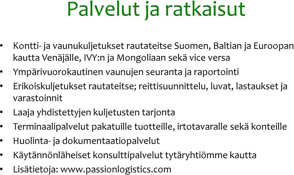 lastaukset ja varastoinnit Laaja yhdistettyjen kuljetusten tarjonta Terminaalipalvelut pakatuille tuotteille, irtotavaralle sekä