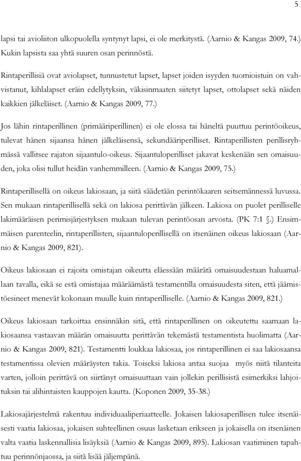 jälkeläiset. (Aarnio & Kangas 2009, 77.