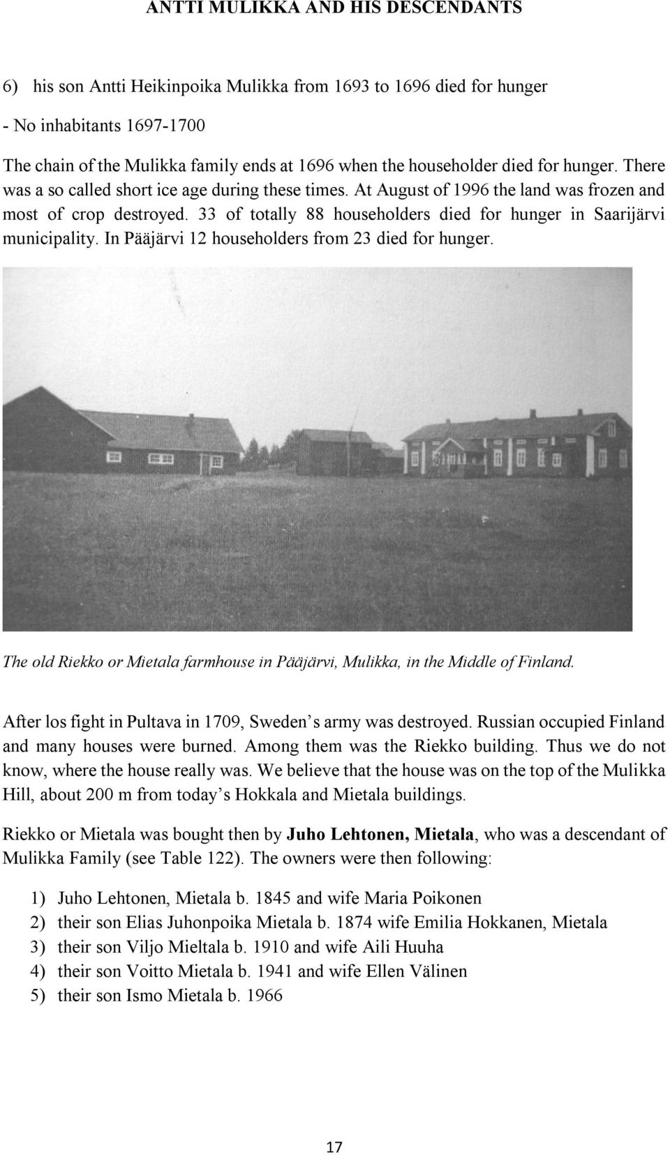 In Pääjärvi 12 householders from 23 died for hunger. The old Riekko or Mietala farmhouse in Pääjärvi, Mulikka, in the Middle of Finland.