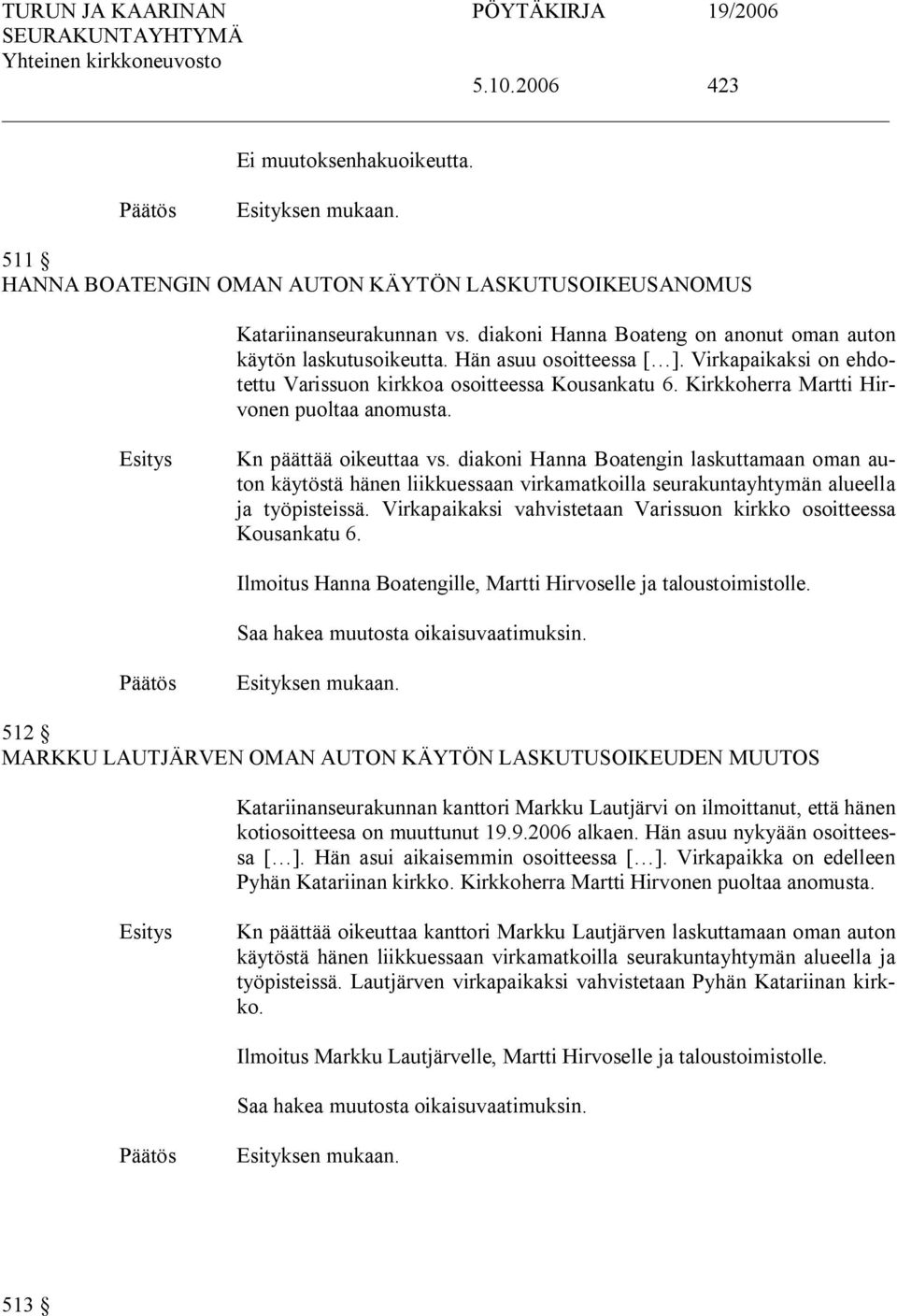 diakoni Hanna Boatengin laskuttamaan oman auton käytöstä hänen liikkuessaan virkamatkoilla seurakuntayhtymän alueella ja työpisteissä.