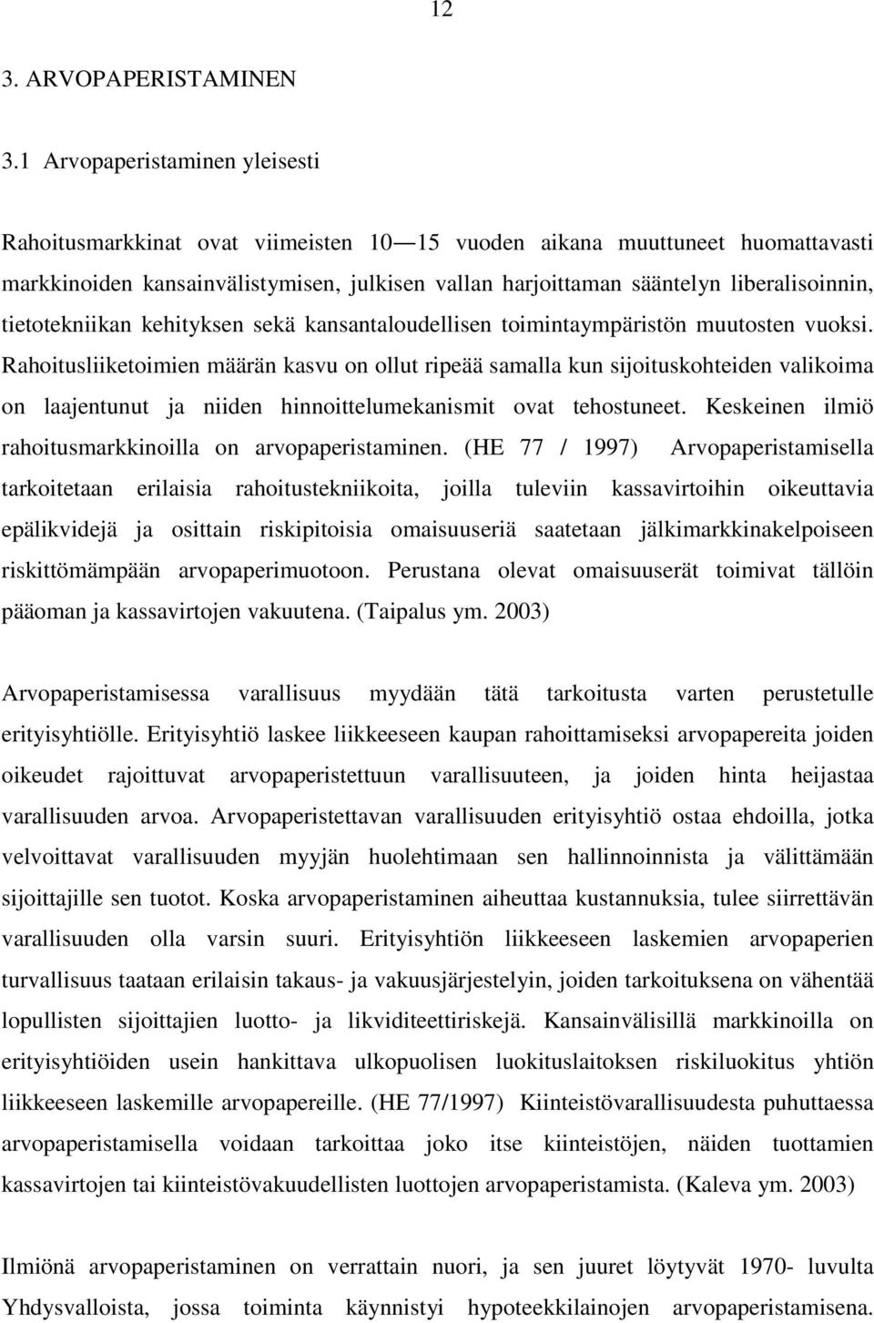 tietotekniikan kehityksen sekä kansantaloudellisen toimintaympäristön muutosten vuoksi.