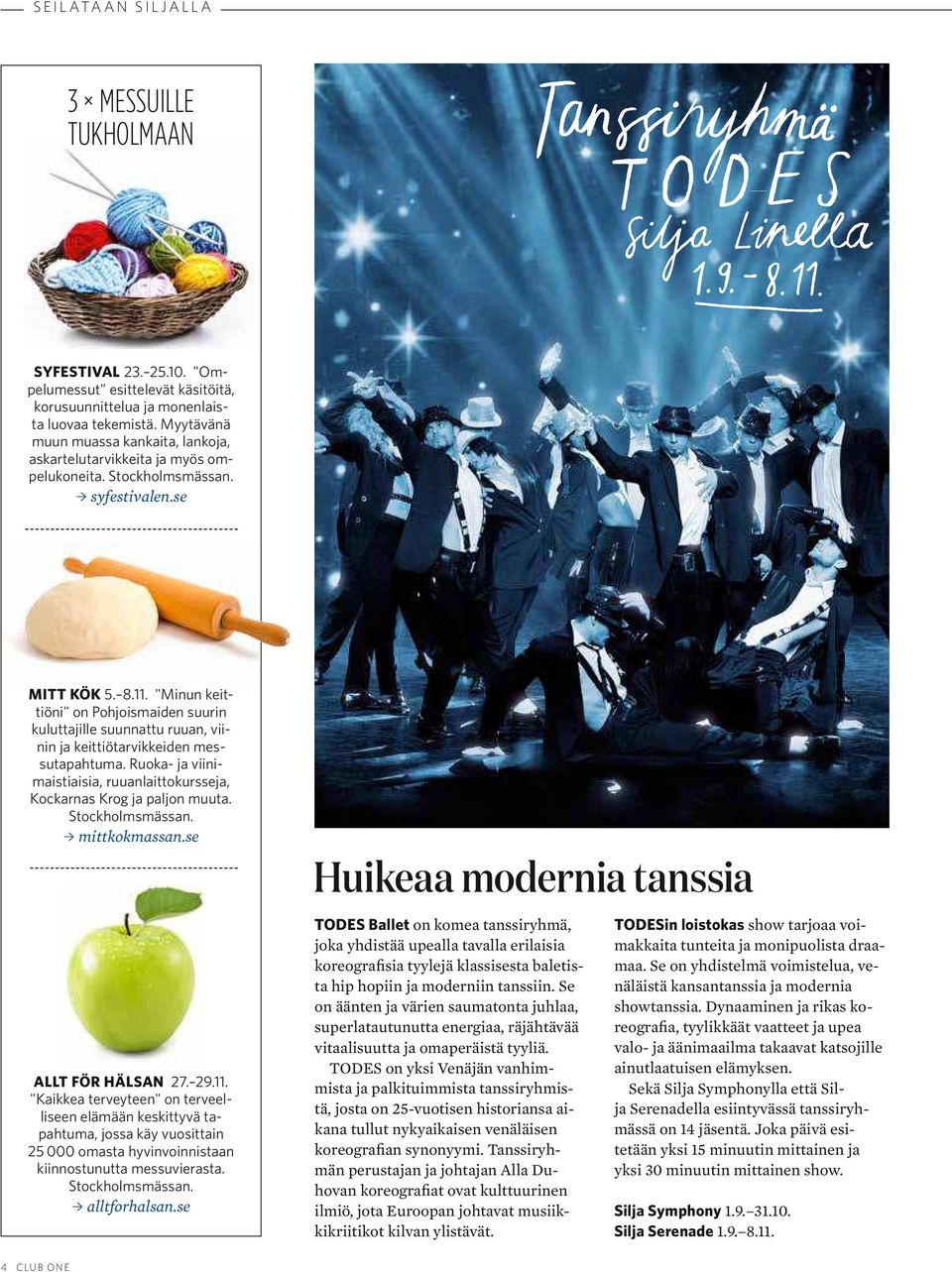 "Minun keittiöni" on Pohjoismaiden suurin kuluttajille suunnattu ruuan, viinin ja keittiötarvikkeiden messutapahtuma. Ruoka- ja viinimaistiaisia, ruuanlaittokursseja, Kockarnas Krog ja paljon muuta.
