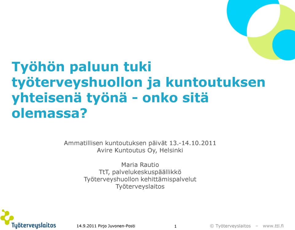 2011 Avire Kuntoutus Oy, Helsinki Maria Rautio TtT,