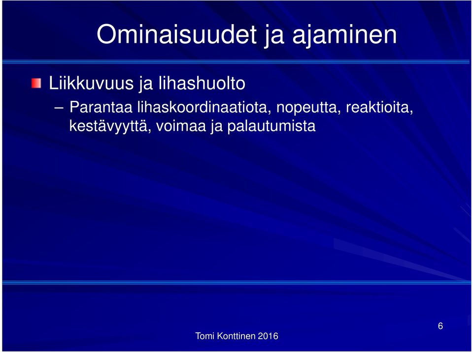 lihaskoordinaatiota, nopeutta,