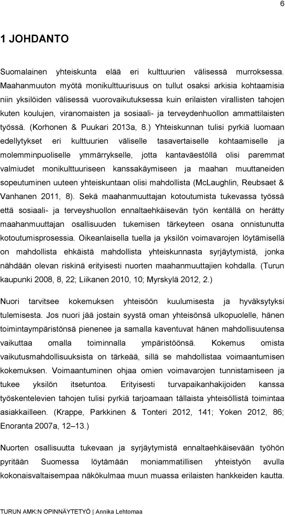 ja terveydenhuollon ammattilaisten työssä. (Korhonen & Puukari 2013a, 8.