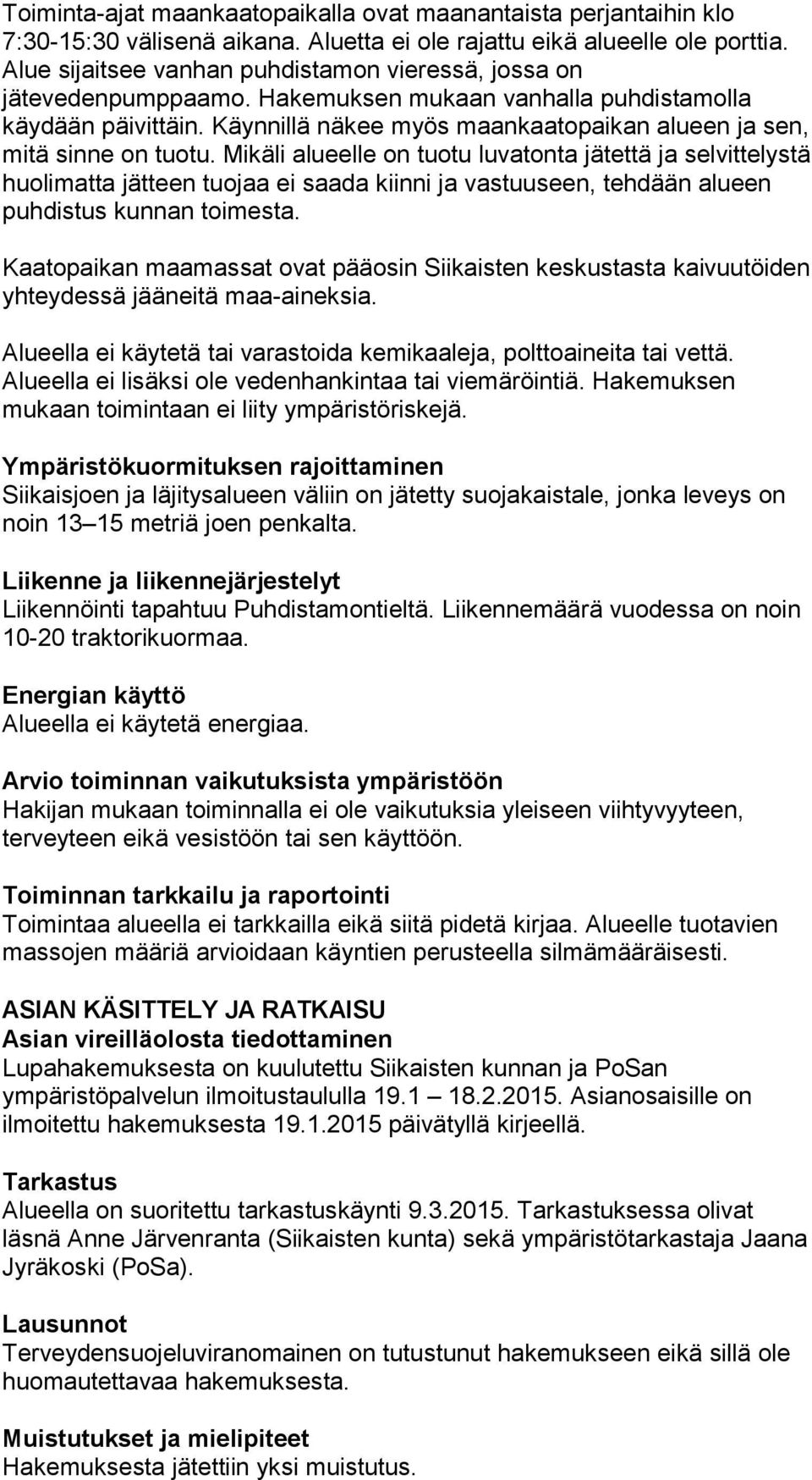 Käynnillä näkee myös maankaatopaikan alueen ja sen, mitä sinne on tuotu.