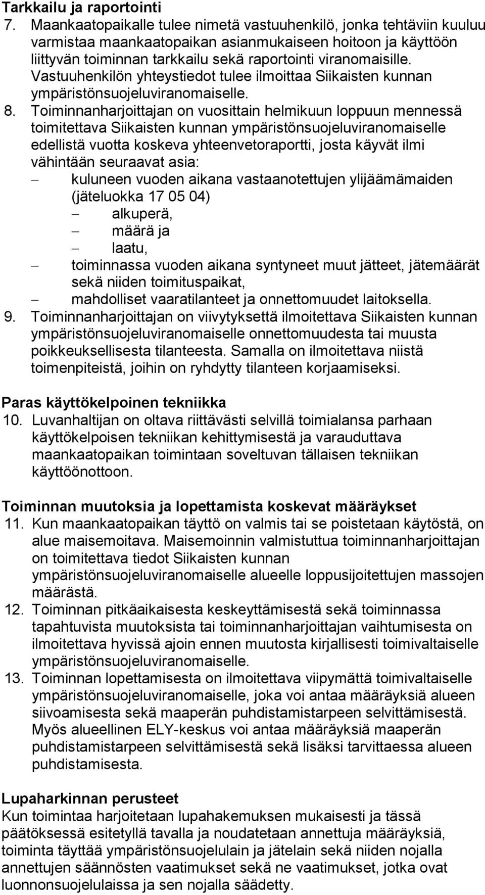 Vastuuhenkilön yhteystiedot tulee ilmoittaa Siikaisten kunnan ympäristönsuojeluviranomaiselle. 8.