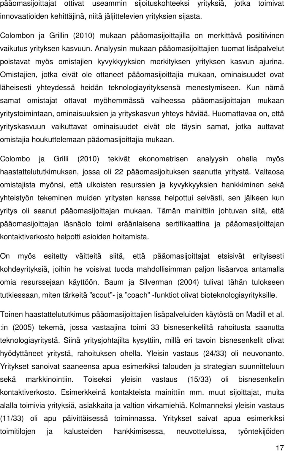 Analyysin mukaan pääomasijoittajien tuomat lisäpalvelut poistavat myös omistajien kyvykkyyksien merkityksen yrityksen kasvun ajurina.