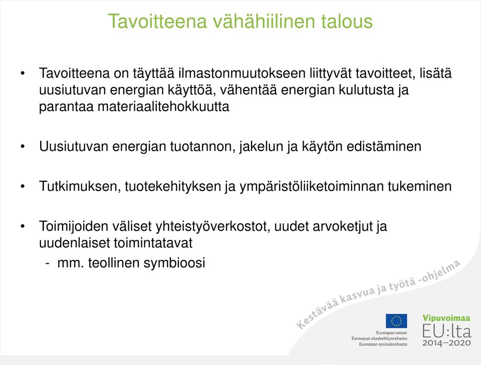 energian tuotannon, jakelun ja käytön edistäminen Tutkimuksen, tuotekehityksen ja ympäristöliiketoiminnan