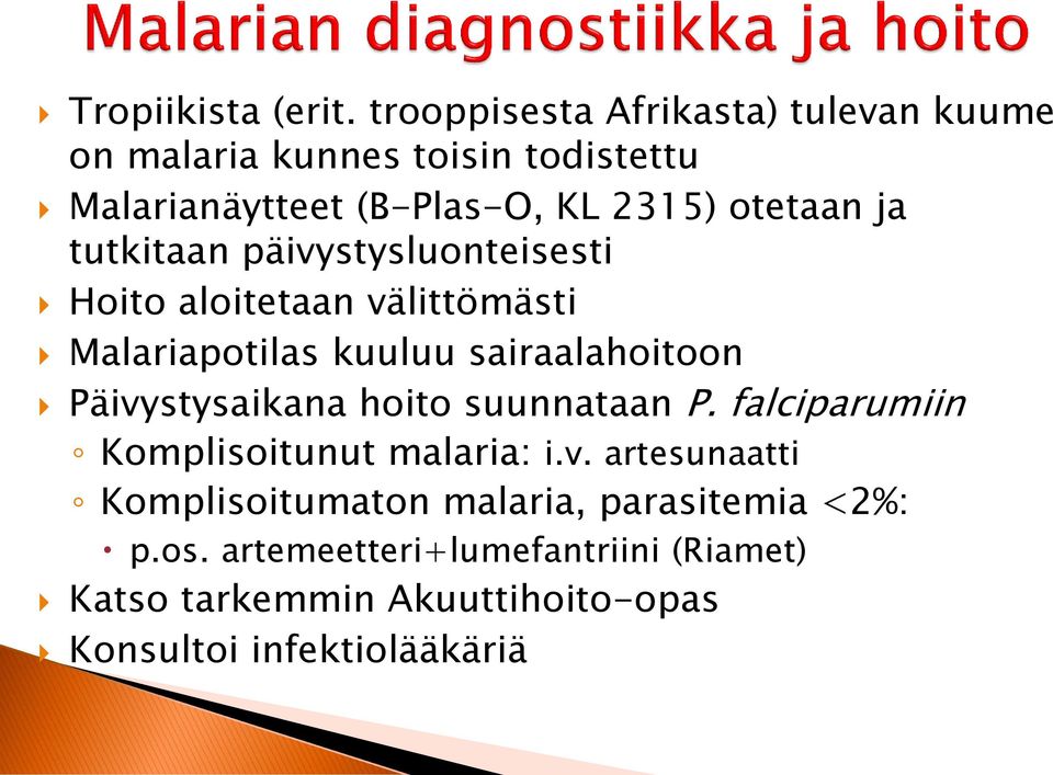 ja tutkitaan päivystysluonteisesti Hoito aloitetaan välittömästi Malariapotilas kuuluu sairaalahoitoon Päivystysaikana