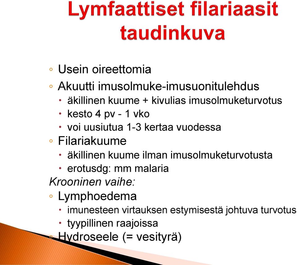 äkillinen kuume ilman imusolmuketurvotusta erotusdg: mm malaria Krooninen vaihe: