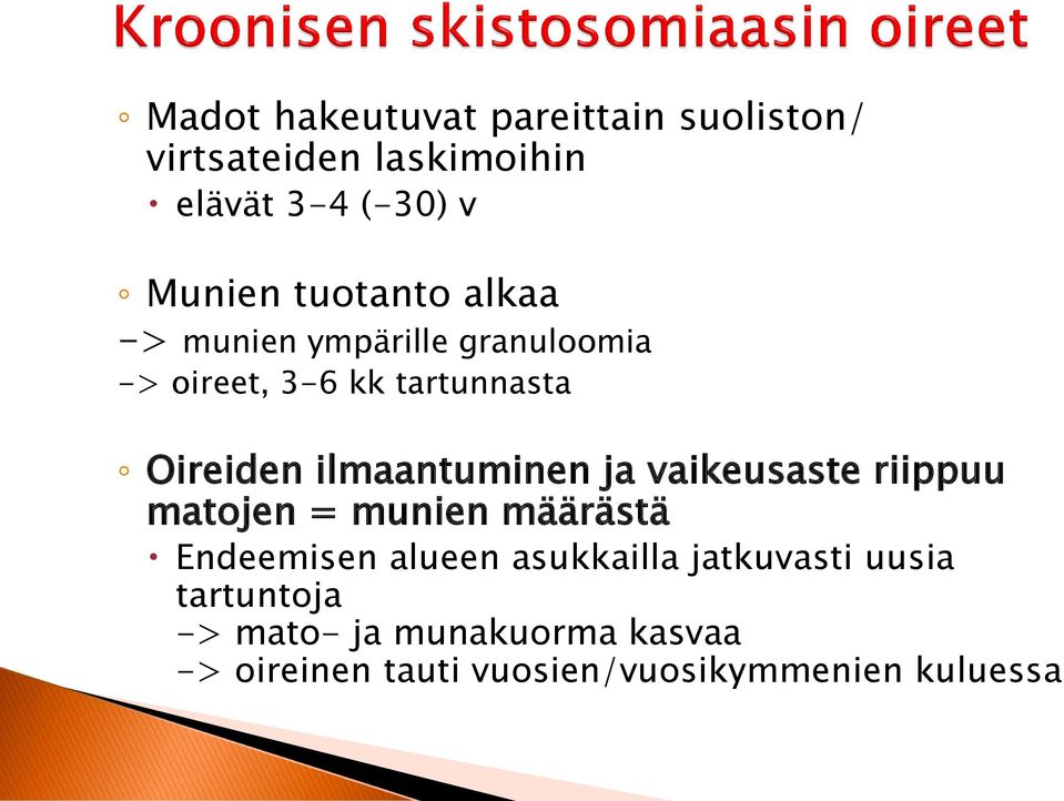 ilmaantuminen ja vaikeusaste riippuu matojen = munien määrästä Endeemisen alueen asukkailla