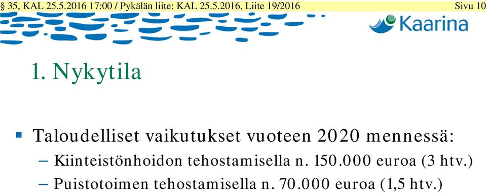 Kiinteistönhoidon tehostamisella n. 150.000 euroa (3 htv.