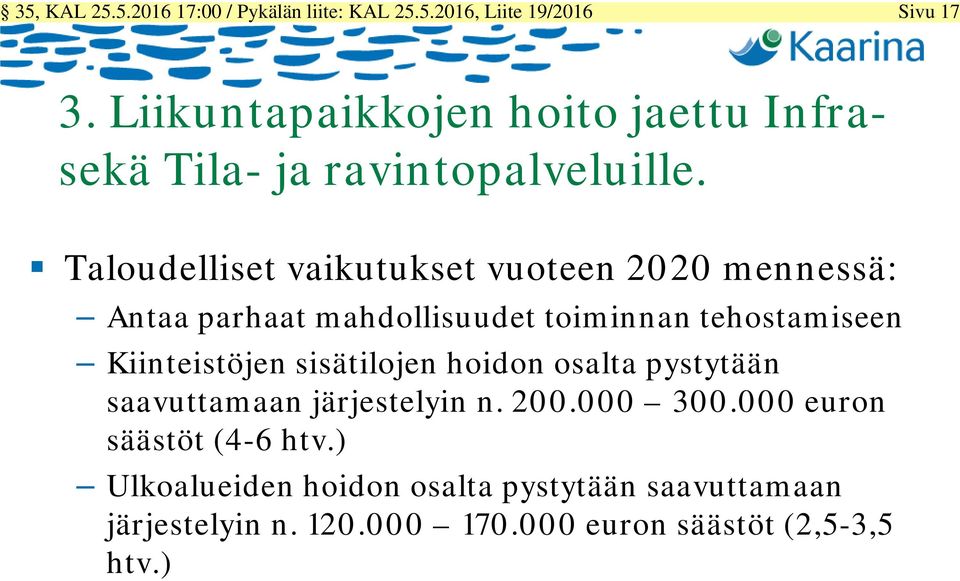 Taloudelliset vaikutukset vuoteen 2020 mennessä: Antaa parhaat mahdollisuudet toiminnan tehostamiseen Kiinteistöjen