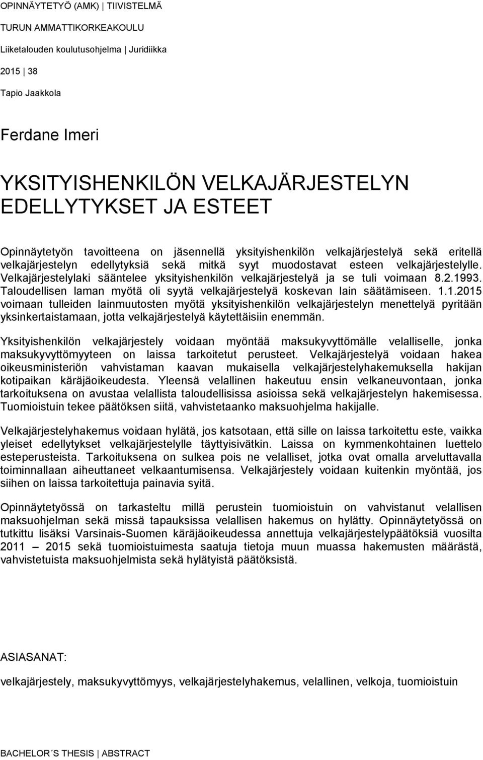 Velkajärjestelylaki sääntelee yksityishenkilön velkajärjestelyä ja se tuli voimaan 8.2.19