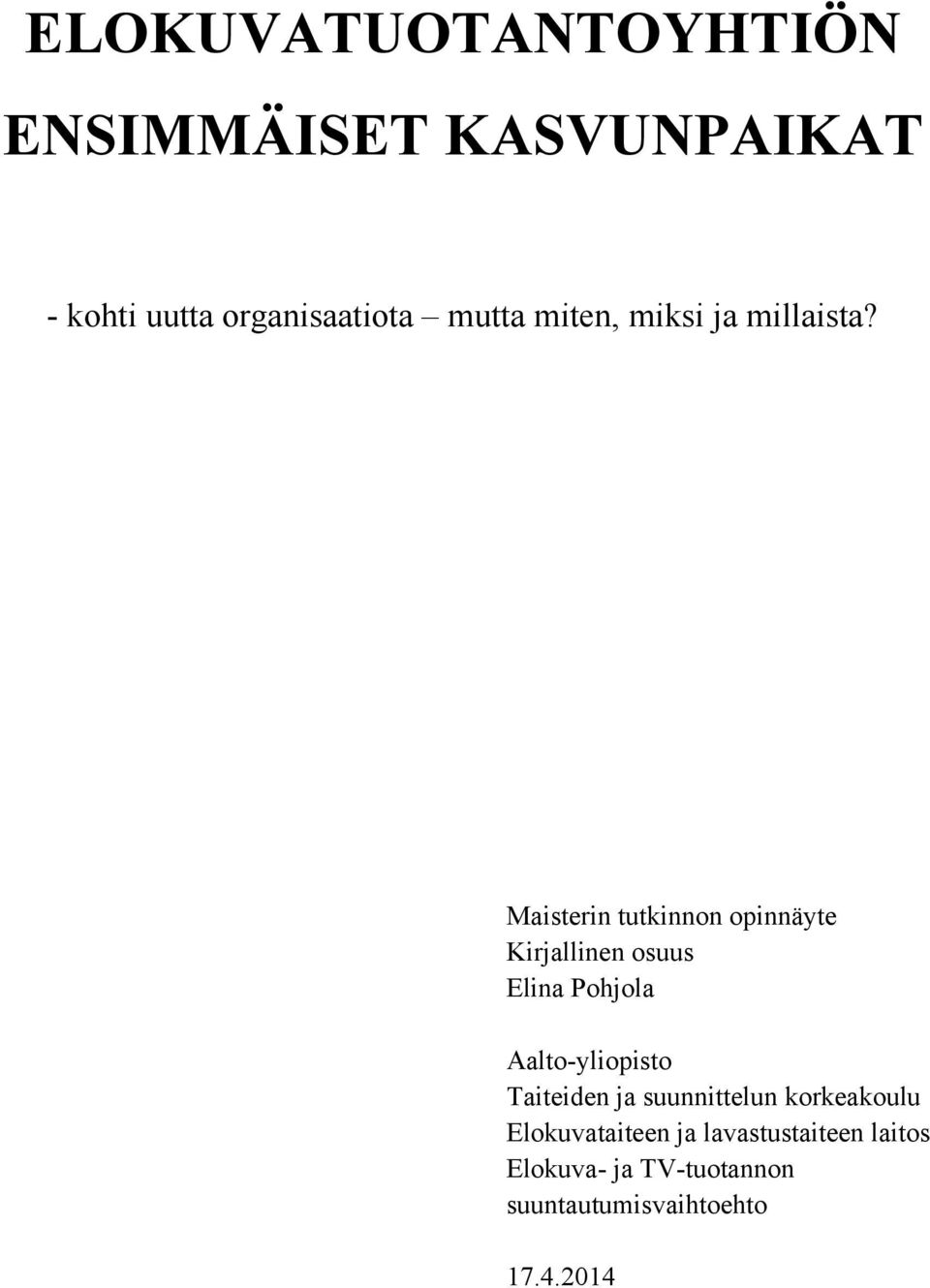 Maisterin tutkinnon opinnäyte Kirjallinen osuus Elina Pohjola Aalto-yliopisto