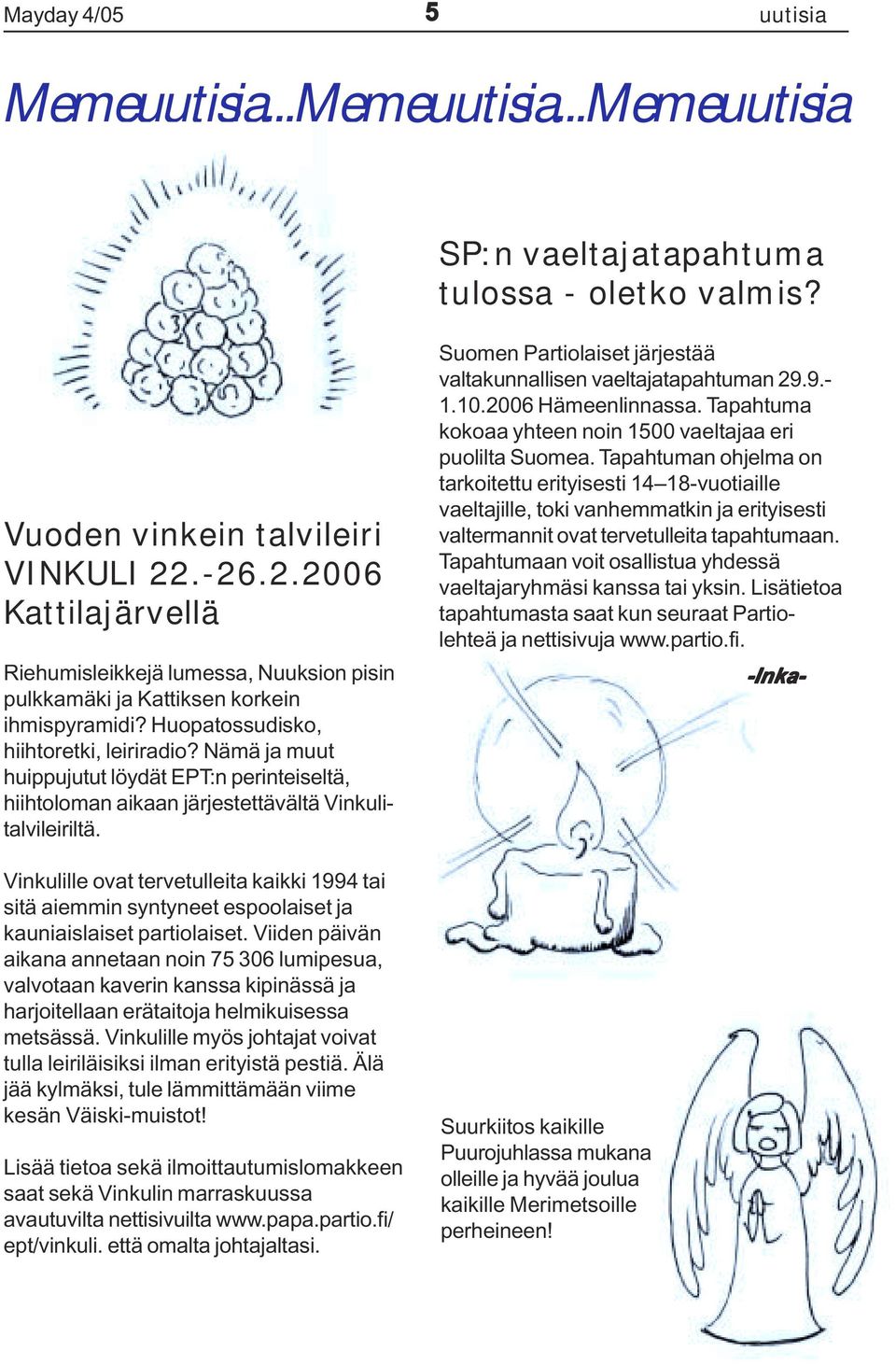 Nämä ja muut huippujutut löydät EPT:n perinteiseltä, hiihtoloman aikaan järjestettävältä Vinkulitalvileiriltä.