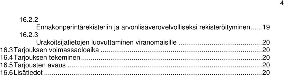 3 Urakoitsijatietojen luovuttaminen viranomaisille... 20 16.