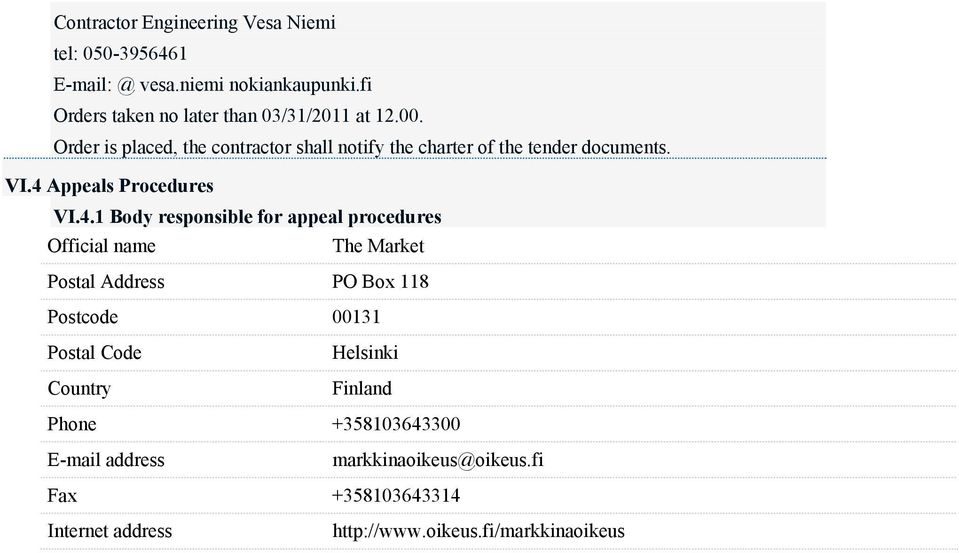 Order is placed, the contractor shall notify the charter of the tender documents. VI.4 