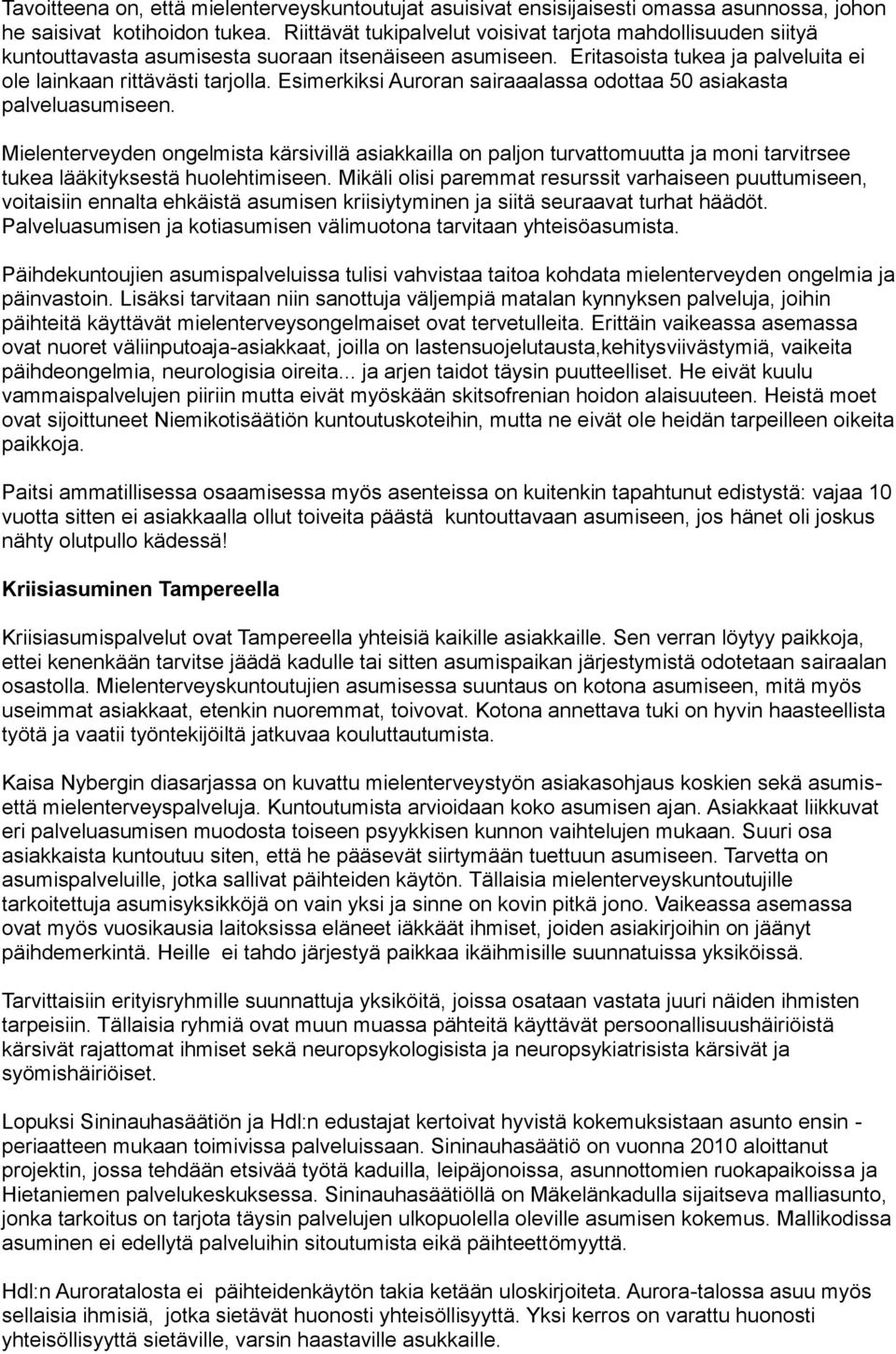 Esimerkiksi Auroran sairaaalassa odottaa 50 asiakasta palveluasumiseen.