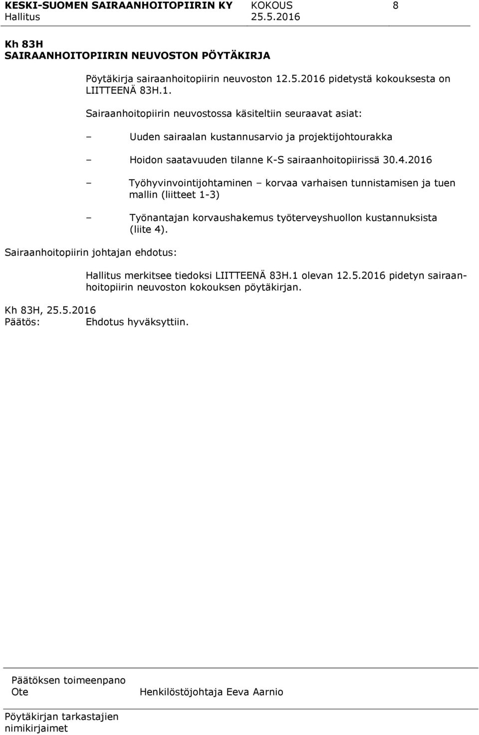 pidetystä kokouksesta on LIITTEENÄ 83H.1.