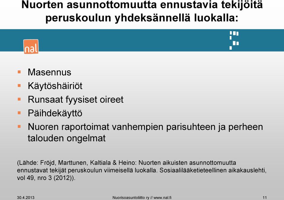 Fröjd, Marttunen, Kaltiala & Heino: Nuorten aikuisten asunnottomuutta ennustavat tekijät peruskoulun viimeisellä