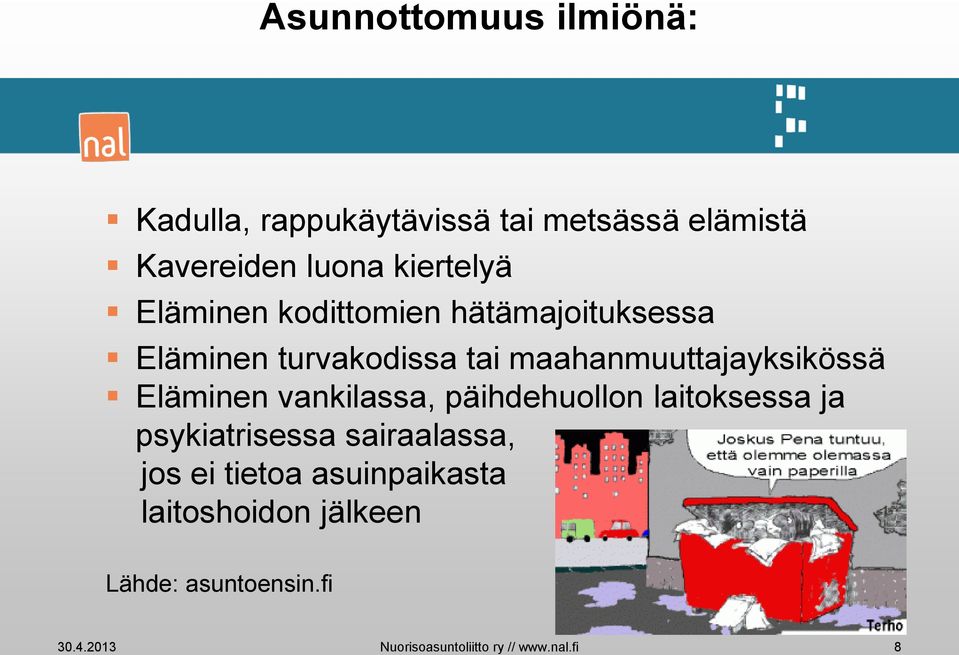 maahanmuuttajayksikössä Eläminen vankilassa, päihdehuollon laitoksessa ja psykiatrisessa