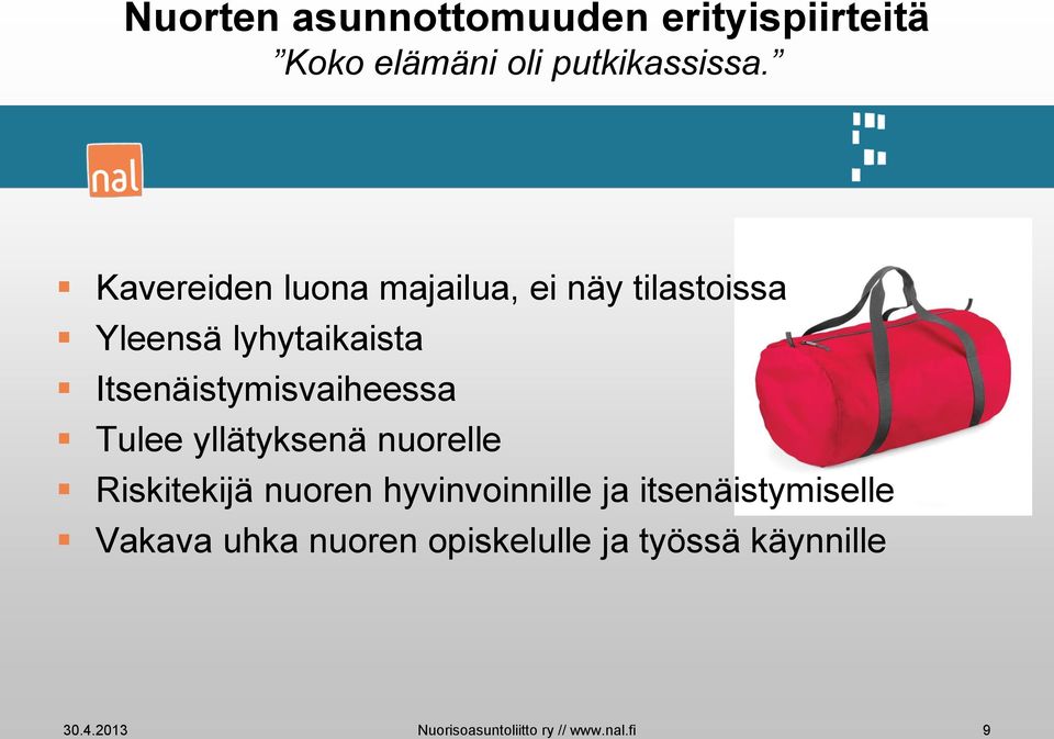 Itsenäistymisvaiheessa Tulee yllätyksenä nuorelle Riskitekijä nuoren hyvinvoinnille ja