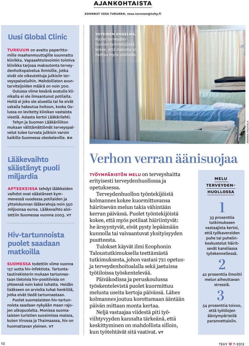 Oulussa viime kesänä avatulle klinikalla ei ole ilmaantunut potilaita. Heitä ei joko ole alueella tai he eivät uskalla hakeutua hoitoon, koska Oulussa on levitetty klinikan vastaista viestiä.