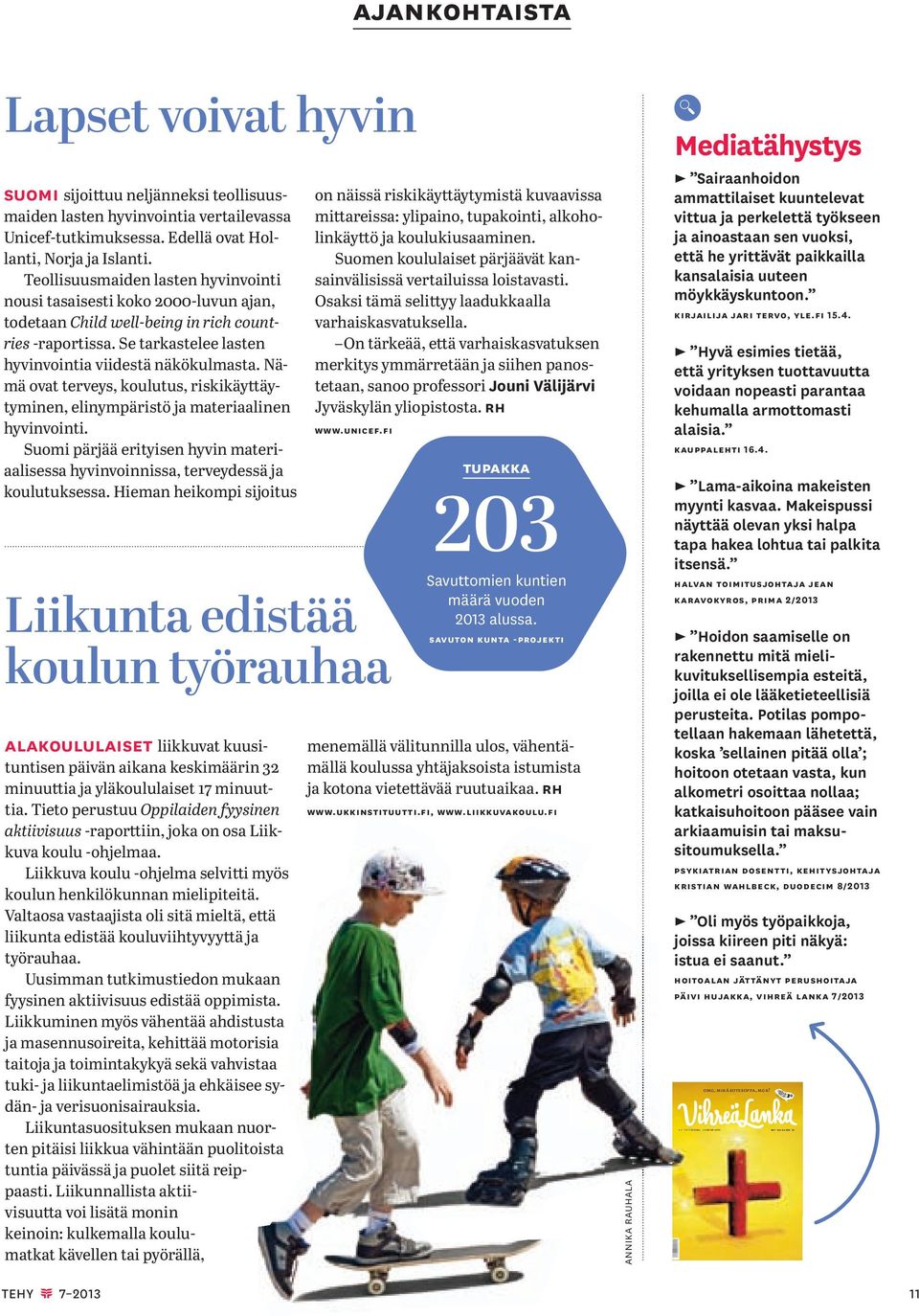 Teollisuusmaiden lasten hyvinvointi nousi tasaisesti koko 2000-luvun ajan, todetaan Child well-being in rich countries -raportissa. Se tarkastelee lasten hyvinvointia viidestä näkökulmasta.