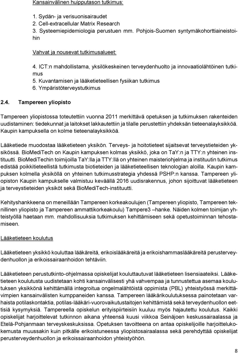 Kuvantamisen ja lääketieteellisen fysiikan tutkimus 6. Ympäristöterveystutkimus 2.4.