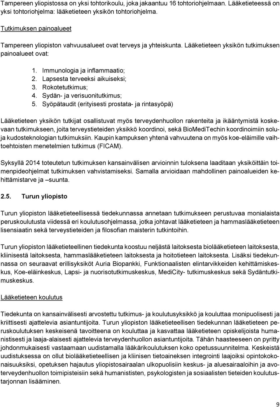 Lapsesta terveeksi aikuiseksi; 3. Rokotetutkimus; 4. Sydän- ja verisuonitutkimus; 5.