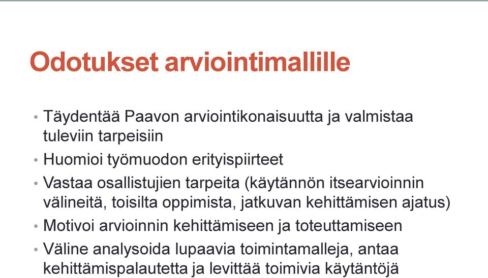 toisilta oppimista, jatkuvan kehittämisen ajatus) Motivoi arvioinnin kehittämiseen ja toteuttamiseen