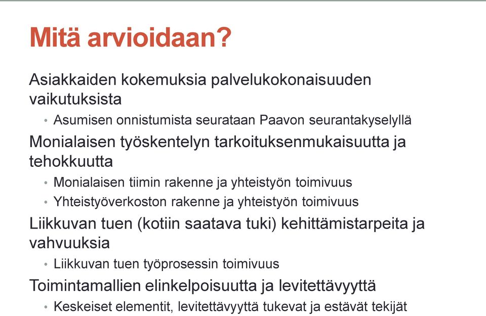 työskentelyn tarkoituksenmukaisuutta ja tehokkuutta Monialaisen tiimin rakenne ja yhteistyön toimivuus Yhteistyöverkoston rakenne