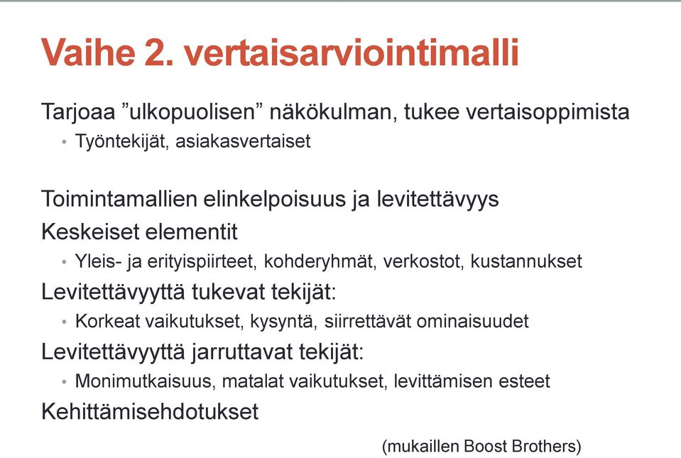 Toimintamallien elinkelpoisuus ja levitettävyys Keskeiset elementit Yleis- ja erityispiirteet, kohderyhmät, verkostot,