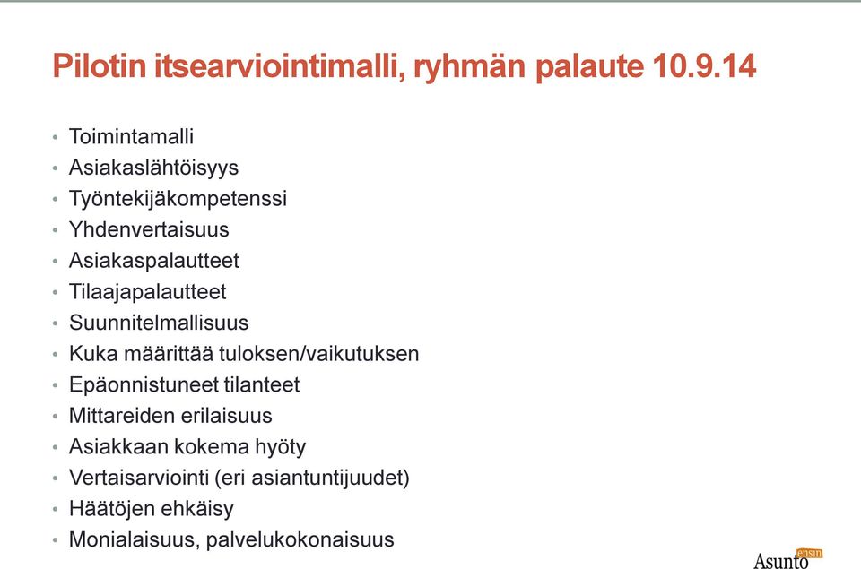 Tilaajapalautteet Suunnitelmallisuus Kuka määrittää tuloksen/vaikutuksen Epäonnistuneet