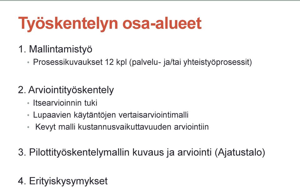 Arviointityöskentely Itsearvioinnin tuki Lupaavien käytäntöjen