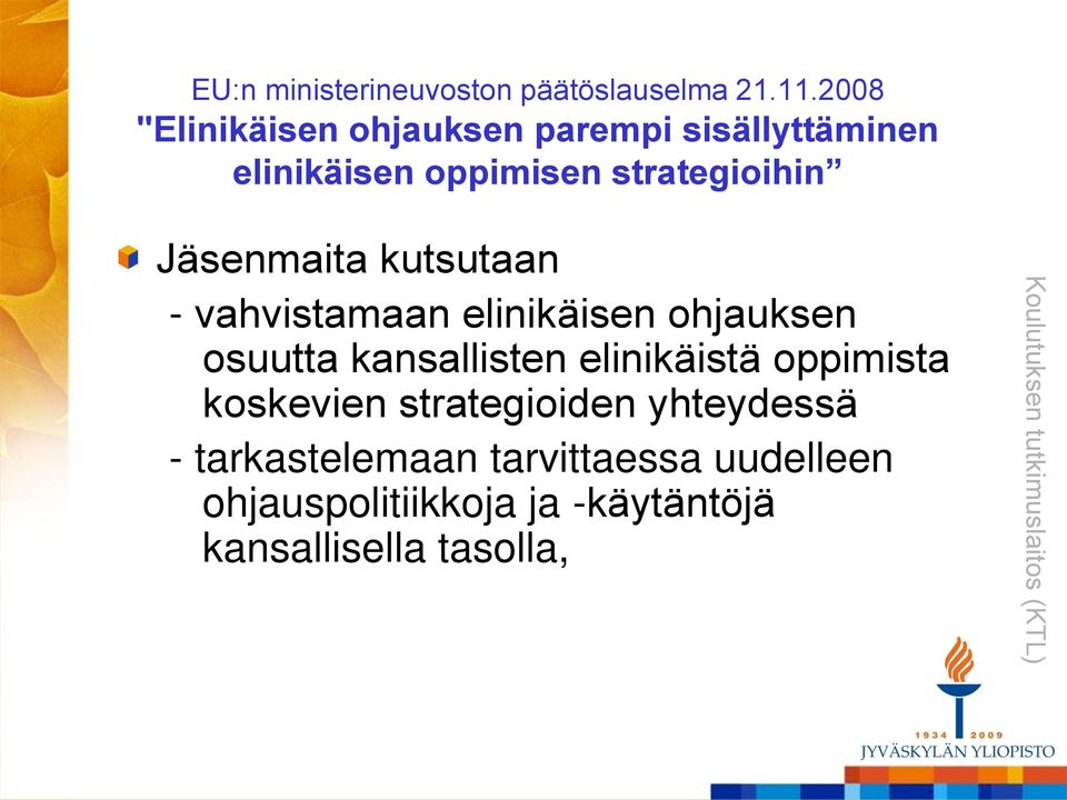 Jäsenmaita kutsutaan - vahvistamaan elinikäisen ohjauksen osuutta kansallisten elinikäistä