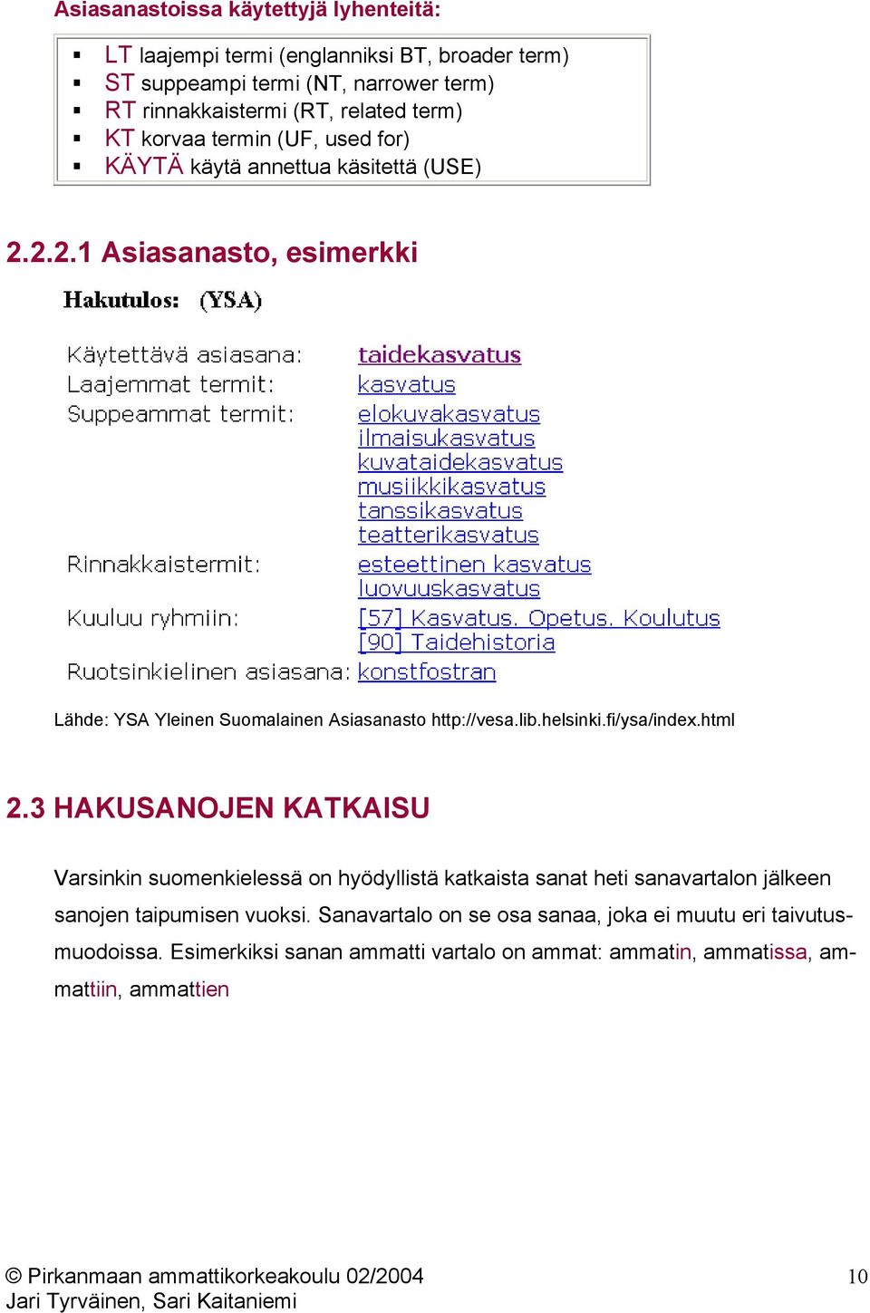 lib.helsinki.fi/ysa/index.html 2.