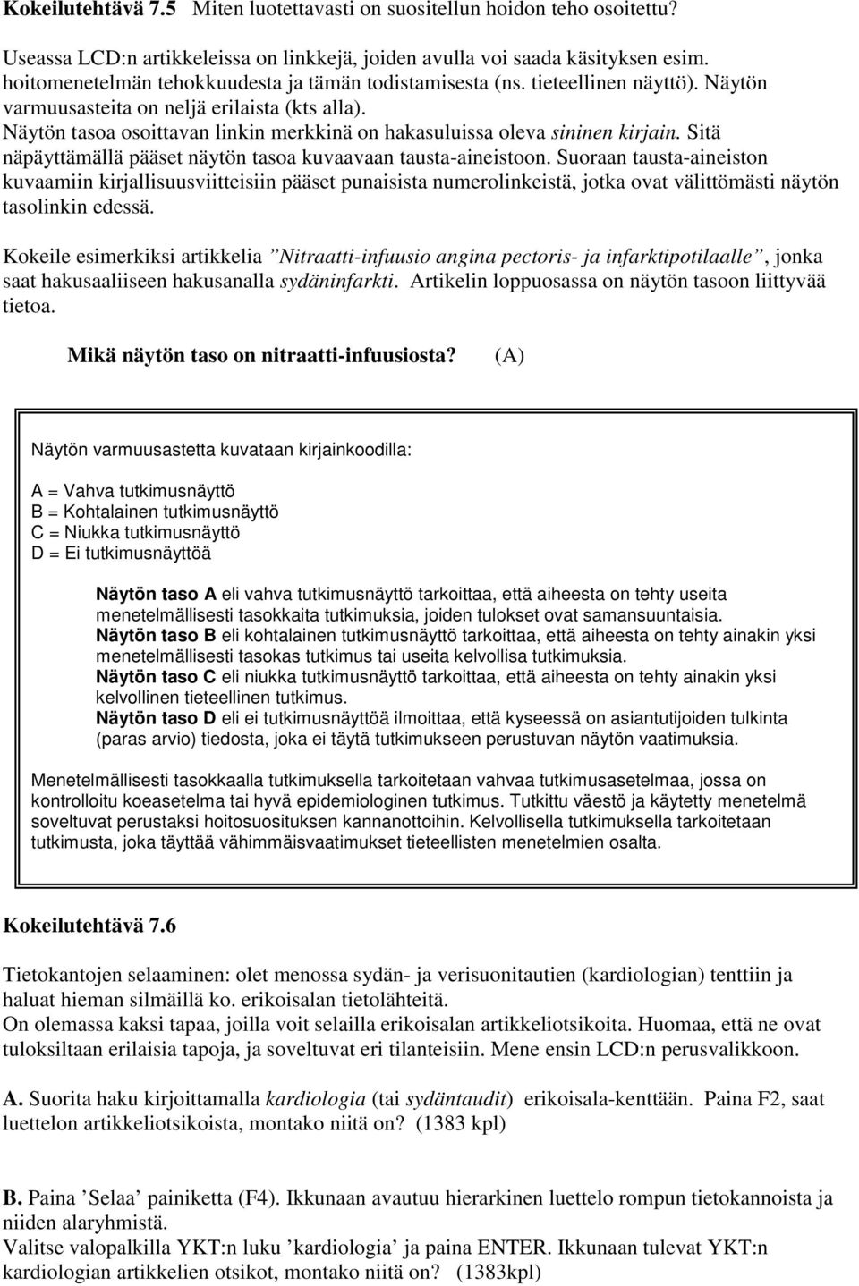 Näytön tasoa osoittavan linkin merkkinä on hakasuluissa oleva sininen kirjain. Sitä näpäyttämällä pääset näytön tasoa kuvaavaan tausta-aineistoon.